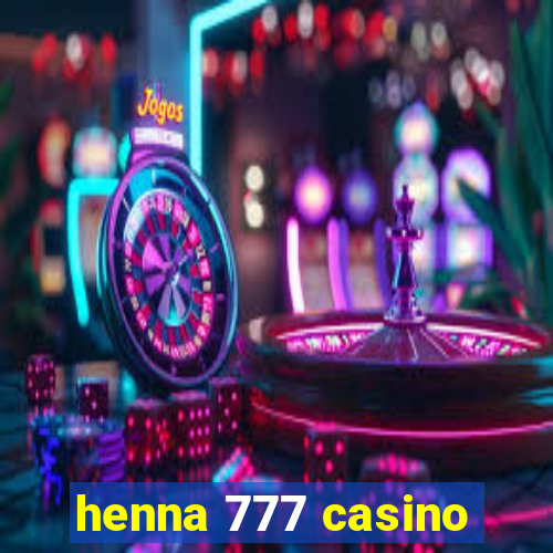 henna 777 casino